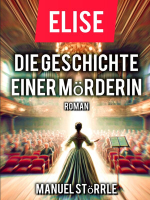 cover image of Elise--Die Geschichte einer Mörderin